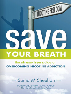 cover image of Save Your Breath: the Stress Free Guide on Overcoming Nicotine Addiction